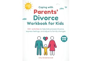 Coping with Parents' Divorce Workbook for Kids: 100+ Activities to Help Kids Process Divorce, Express Feelings, and Adjust to