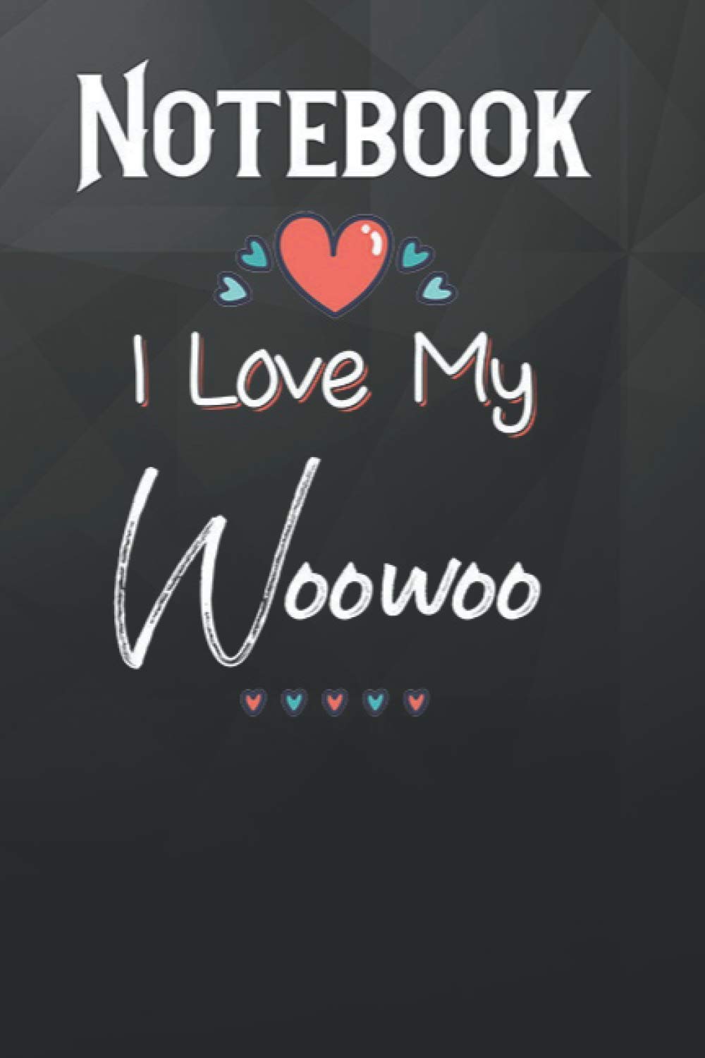 Composition Notebook, Journal Notebook: I Love My Woowoo Cute Mothers Day Gift 6'' x 9'', 100 Pages, Soft Cover, Matte Finish for Daily Journal, Diary, and Gift