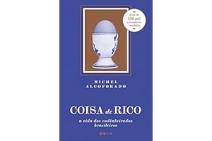 Coisa de rico: A vida dos endinheirados brasileiros