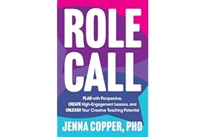 Role Call: Plan with Perspective, Create High-Engagement Lessons, and Unleash Your Creative Teaching Potential