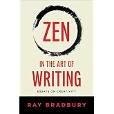Zen in the Art of Writing: Essays on Creativity