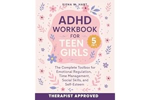 ADHD Workbook for Teen Girls (5 in 1): The Complete Toolbox for Emotional Regulation, Time Management, Social Skills, and Self-Esteem