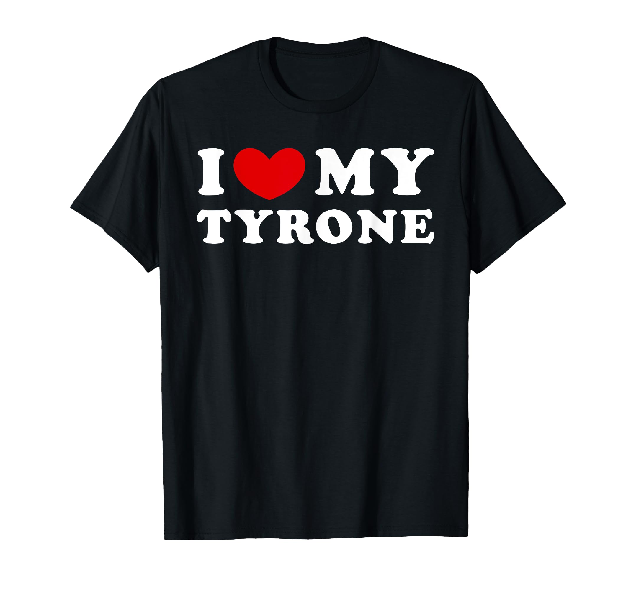 Photo 1 of I Love My Tyrone, I Heart My Tyrone T-Shirt