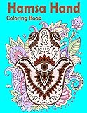Hamsa Hand Coloring Book: Adult Coloring Book ,Jewish & Muslim Designs - Traditional Pattern to Protect from Evil Eye (Stress Relieving Designs) by Arts Ciel