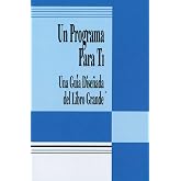 Un Programa Para Ti (A Program for You Book): Una Guia Disenada del Libro Grande