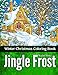 Jingle Frost - Winter Christmas Coloring Book: Detailed Zentangle Patterns For The Cold Season and New year - For Adults by Rachel Mintz