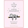 The Little Book of Sloth Philosophy (The Little Animal Philosophy Books)