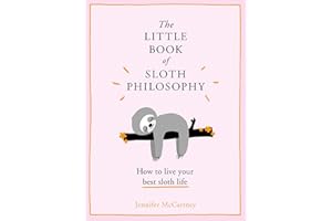 The Little Book of Sloth Philosophy (The Little Animal Philosophy Books)