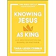 Knowing Jesus as King: A 10-Session Bible Study on the Gospel of Matthew―For Individual or Group Study ―Includes Daily Readings, Teachings, Questions, ... (The Bible Recap Knowing Jesus Series)