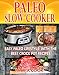 Paleo Slow Cooker: Easy Paleo Lifestyle With The Best Crock Pot Recipes That Helps You Lose Weight Fast And Live Healthier (Slow Cooker Cookbook,Crock Pot Rercipes,Paleo Cookbook,Low Carb Recipes)