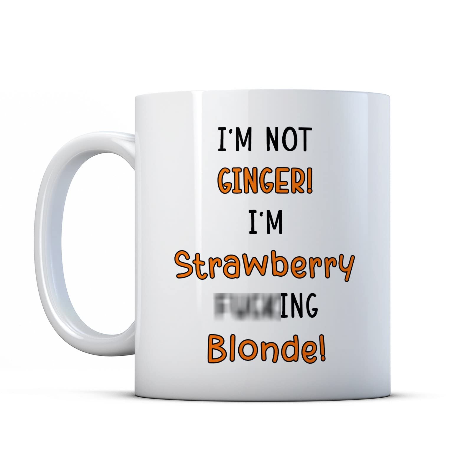 Finger prints - I'm Not Ginger, I'm Strawberry F**King Blonde! - Funny Rude Gift Mug, Ceramic, 11fl.oz.