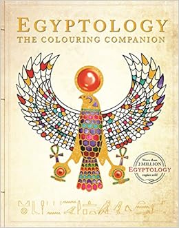 Egyptology: The Colouring Companion Egyptology: The Colouring Companion