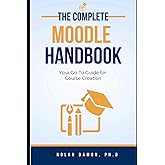 Moodle 4.4+ Handbook: Your Go-To Guide for Course Creation