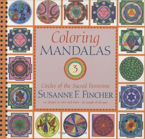Download Coloring Mandalas 3: Circles of the Sacred Feminine (An Adult Coloring Book) Download Coloring Mandalas 3: Circles of the Sacred Feminine (An Adult Coloring Book)