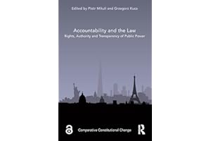 Accountability and the Law: Rights, Authority and Transparency of Public Power (Comparative Constitutional Change)