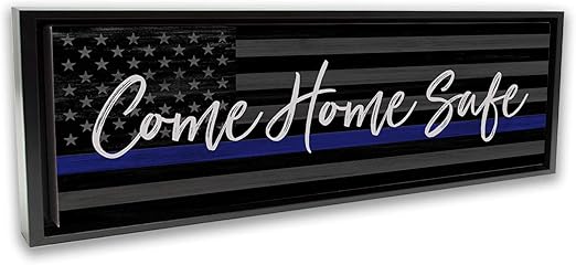Amazon Com Come Home Safe Police Officer Sign 12x36 Black