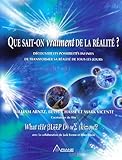 Que sait-on vraiment de la réalité ? : Découvrir les possibilités infinies de transformer sa ré by 