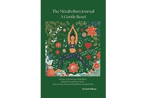 The Metabolism Journal - A Gentle Reset: 60 Days to Balance Blood Sugar, Burn Fat & Rebuild Body Trust: Daily metabolic teachings, mindset shifts, and ... for sustainable weight loss—without extremes