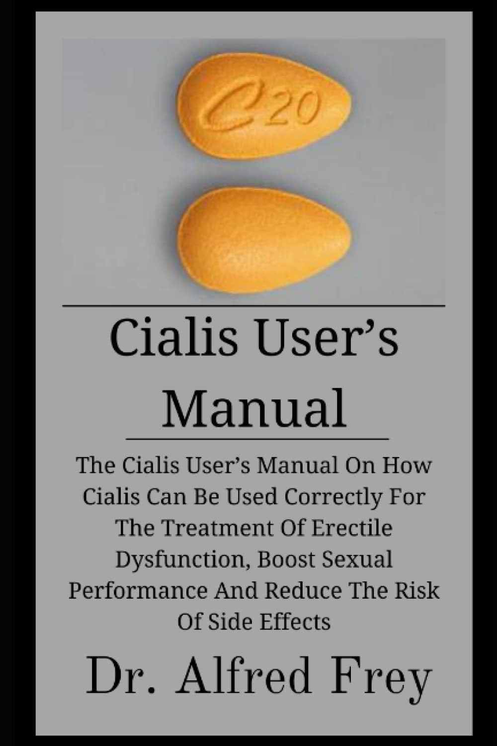 Cialis User's Manual: The Cialis User's Manual On How Cialis Can ...
