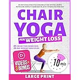 Chair Yoga for Weight Loss: 28-Day Challenge to Lose Belly Fat Sitting Down with Low-Impact Exercises in Just 10 Minutes Per Day