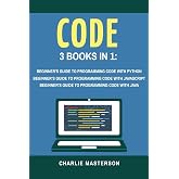 Code: 3 Books in 1: Beginner's Guide to Programming Code with Python + JavaScript + Java (Python, JavaScript, Java, Code, Programming Language, Programming, Computer Programming)