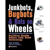 JunkBots, Bugbots, and Bots on Wheels: Building Simple Robots With BEAM Technology