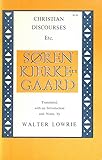 Christian Discourses: and The Lilies of the Field and the Birds of the Air; and Three Discourses at the Communion on Fridays