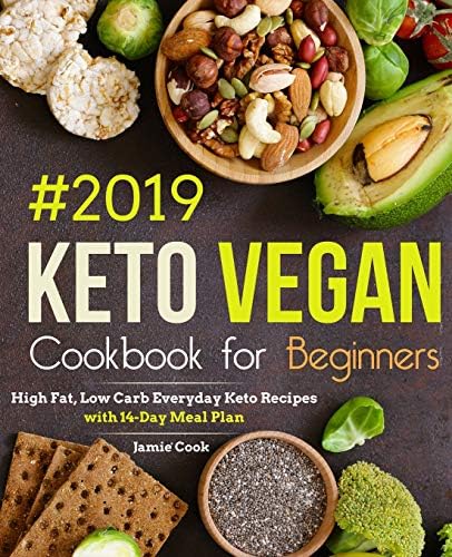 Keto Vegan Cookbook for Beginners #2019: High Fat, Low Carb Everyday Keto Recipes with 14-Day Meal Plan (Keto diet cookbook) Paperback – February 12, 2019