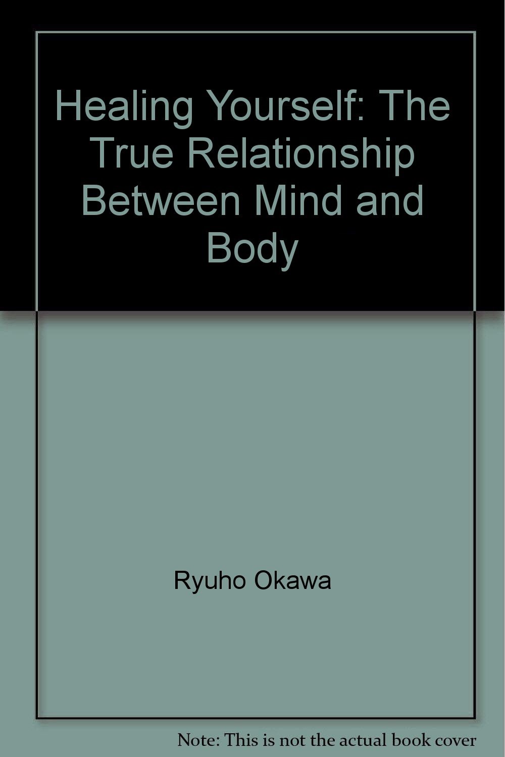 Healing Yourself The True Relationship Between Mind And Body Ryuho Okawa Amazon Com Books