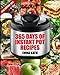 Instant Pot: 365 Days of Instant Pot Recipes (Fast and Slow, Slow Cooking, Chicken, Crock Pot, Instant Pot, Electric Pressure Cooker, Vegan, Paleo, Breakfast, Lunch, Snack, Healthy Slow Cooker Dinner)
