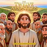 The Twelve Apostles: Twelve Friends of Jesus Who Changed the World (The Bible Adventure Series)
