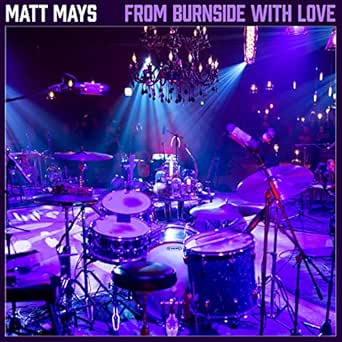 From Burnside With Love Live Explicit By Matt Mays On Amazon Music Amazon Com