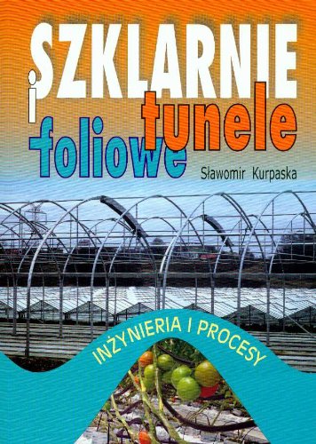 Szklarnie i tunele foliowe Inzynieria i procesy