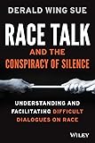 Race Talk and the Conspiracy of Silence: Understanding and Facilitating Difficult Dialogues on Race