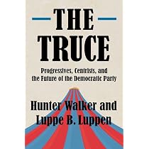 The Truce: Progressives, Centrists, and the Future of the ...