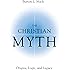 The Christian Myth: Origins, Logic, and Legacy
