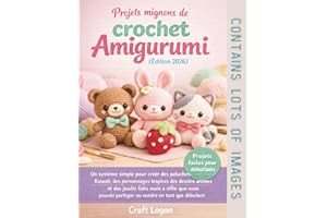 Projets mignons de crochet Amigurumi (Édition 2026): Un système simple pour créer des peluches Kawaii, des personnages inspir