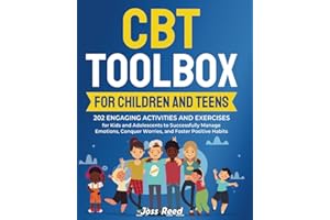 CBT Toolbox for Children and Teens: 202 Engaging Activities and Exercises for Kids and Adolescents to Successfully Manage Emo