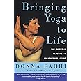 Bringing Yoga to Life: The Everyday Practice of Enlightened Living