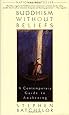 Buddhism Without Beliefs: A Contemporary Guide to Awakening