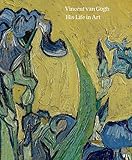 Vincent van Gogh: His Life in Art by