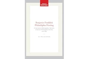 Benjamin Franklin's Philadelphia Printing: A Descriptive Bibliography, Memoirs, American Philosophical Society (vol. 102) (Memoirs of the American Philosophical Society)