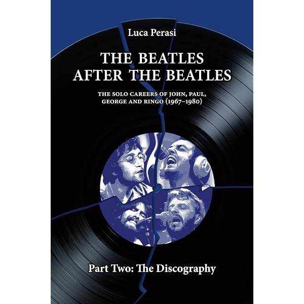 The Beatles after The Beatles. The Solo Careers of John, Paul