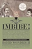 Imbibe! Updated and Revised Edition: From Absinthe Cocktail to Whiskey Smash, a Salute in Stories and Drinks to "Professor" Jerry Thomas, Pioneer of the American Bar