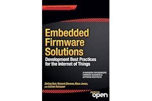 Embedded Firmware Solutions: Development Best Practices for the Internet of Things