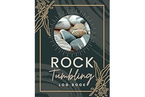 Rock Tumbling Log Book: Rock Tumbler's Journal to Record Stone Details, Stages, Results & Other Notes | Gemstone Polishing Pr