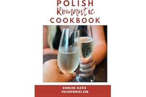 Polish Romantic Cookbook: Mouthwatering recipes for Valentine's Day!
