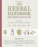 The Herbal Handbook for Home and Health: 501 Recipes for Healthy Living, Green Cleaning, and Natural Beauty