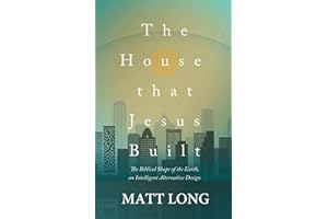 The House that Jesus Built: The Biblical Shape of the Earth