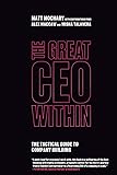 The Great CEO Within: The Tactical Guide to Company Building